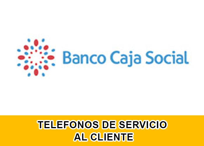 Banco Caja Social teléfonos de servicio al cliente